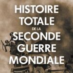 HISTOIRE TOTALE DE LA SECONDE GUERRE MONDIALE.