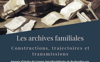 Les archives familiales. Constructions, trajectoires et transmissions.